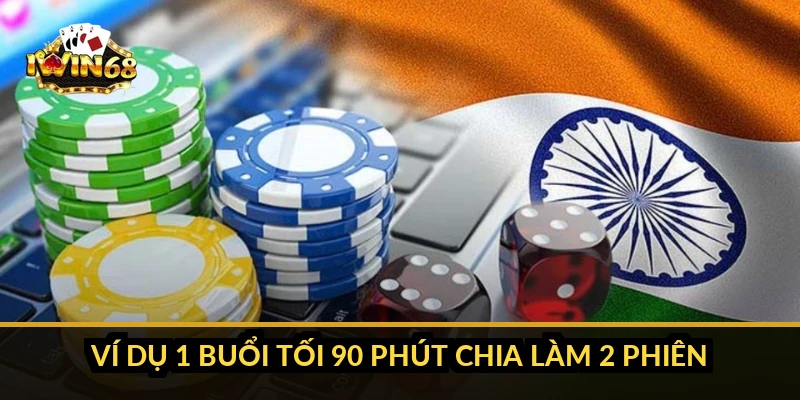 Ví dụ 1 buổi tối 90 phút chia làm 2 phiên